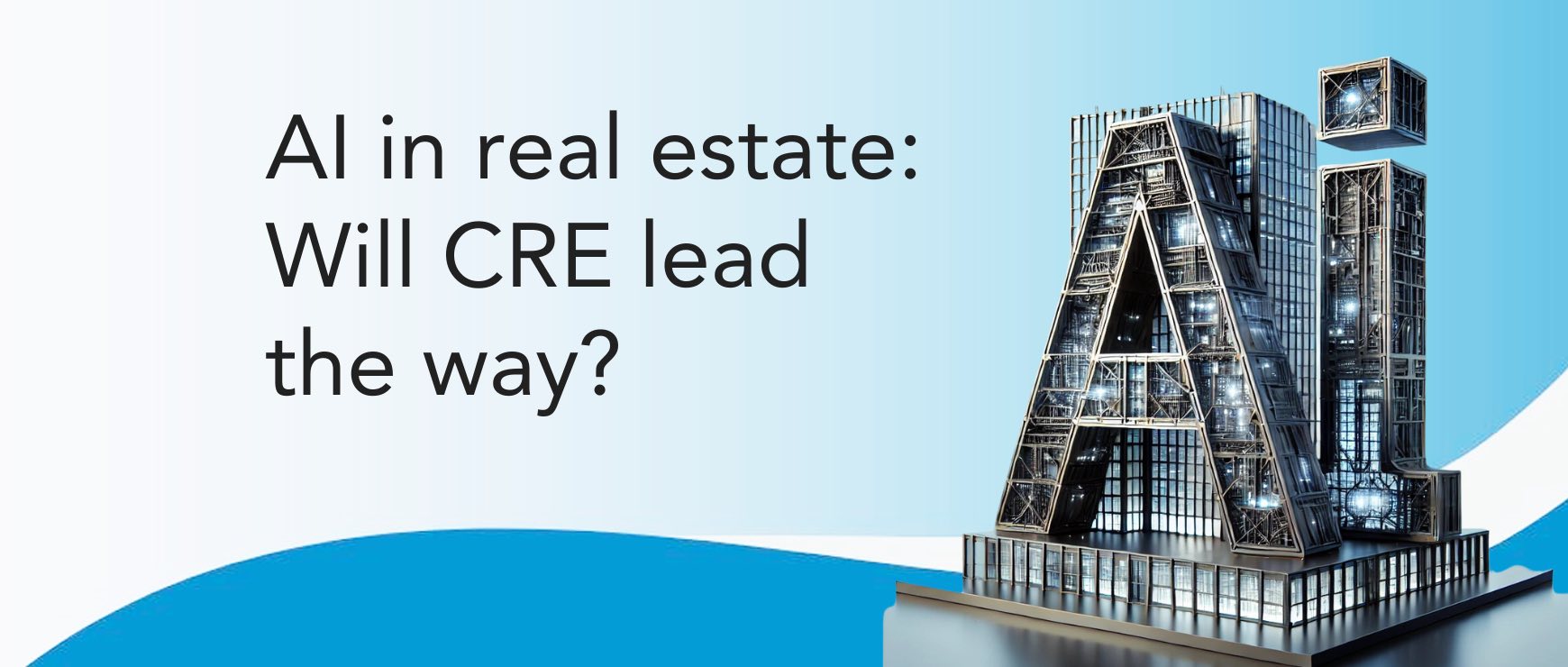 REAL AI: AI in real estate will CRE lead the way, AI at Associations and MLSs, Fast Facts, Headlines and AI Quote of the Week